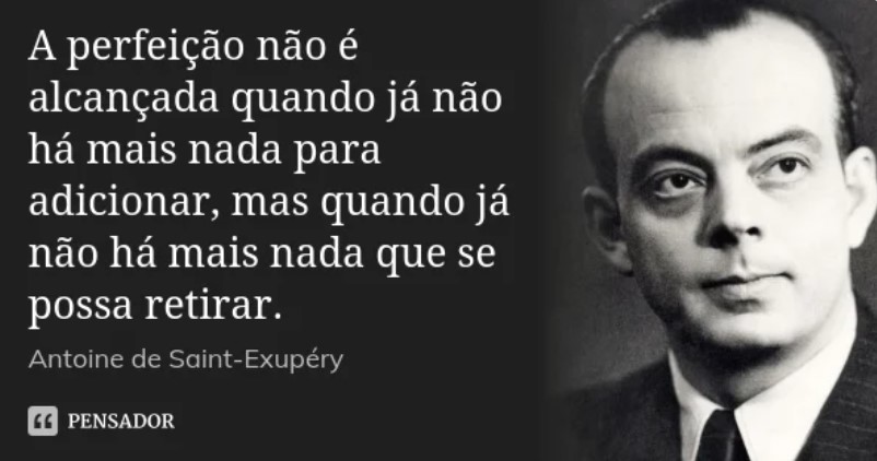 Saint Exupéry - Imagem extraída de https://www.pensador.com/frase/NzIxNjAz/